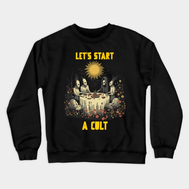 Let’s start a cult Crewneck Sweatshirt by Popstarbowser